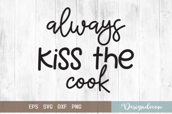 Always Kiss the Cook SVG Graphics for Crafts