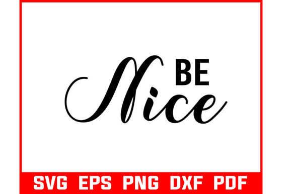 Be Nice Quote Art SVG Bundle: Graphics for Crafts