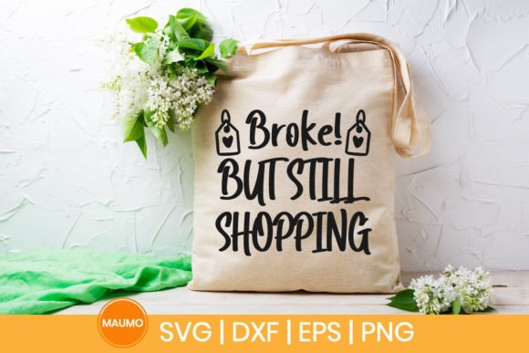 Broke but Shopping Tote Bag SVG Quote: Graphics for Crafts-Driven Brands
