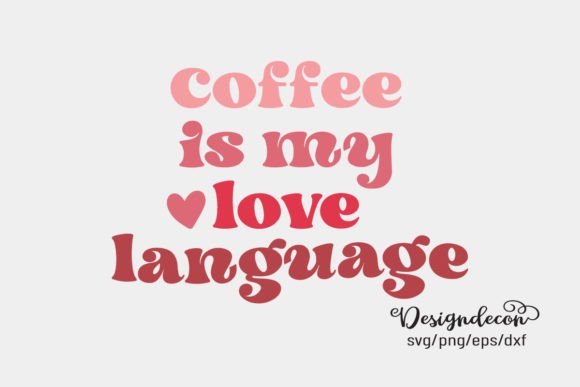 Coffee is My Love Language Retro SVG Graphics