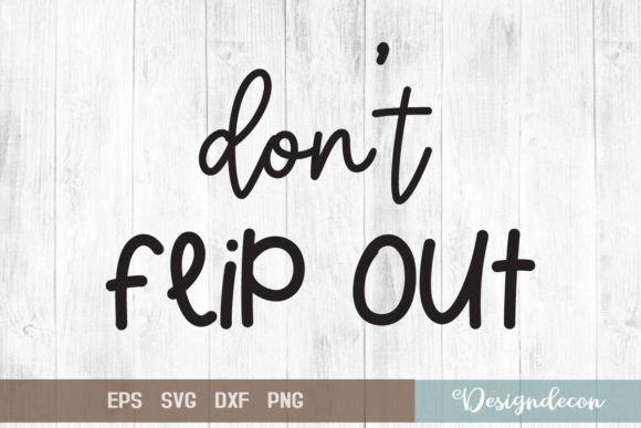 Don’t Flip Out Quote Lettering SVG