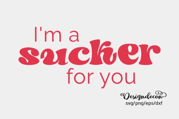 I Am a Sucker for You Funny Retro Svg — Crafts & Graphics