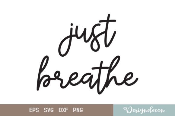 Just Breathe Quote Lettering SVG: Crafts & Graphics for Calm Branding
