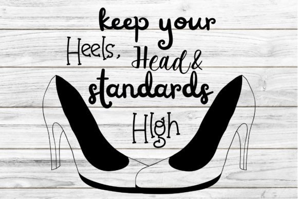 Keep Your Heels SVG Quote — Graphics for Crafts & Digital Sellers