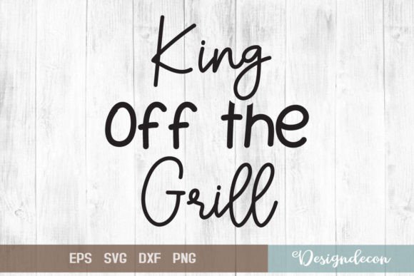 King of the Grill SVG Graphics for Crafts