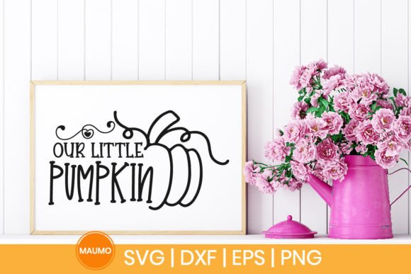 Our Little Pumpkin Fall SVG Quote: Graphics for Crafts & Content
