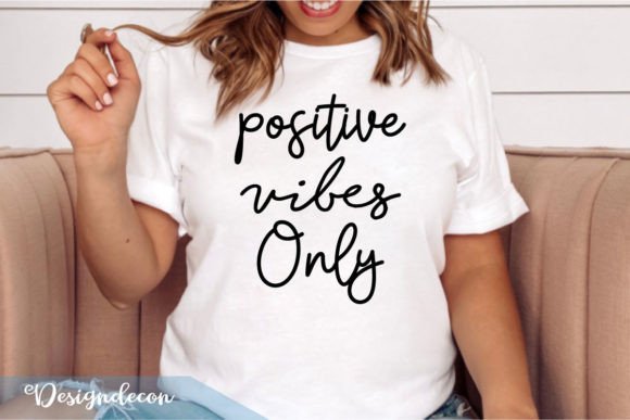 Positive Vibes Only SVG Graphics for Crafts