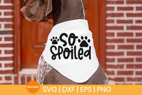 So Spoiled Dog Bandana SVG Quote: Graphics for Crafts-First Branding