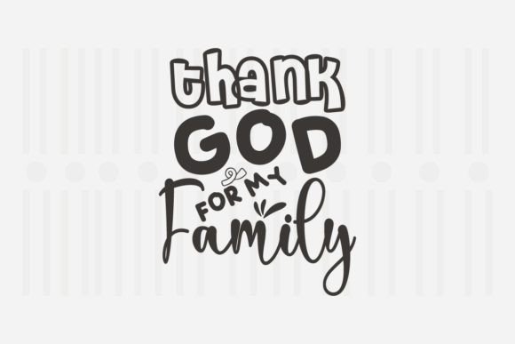 Thank God for My Family SVG Graphics — Crafts-Ready Design Asset