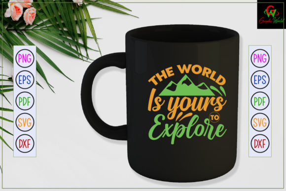 The World is Yours to Explore SVG Quote: Graphics for Crafts