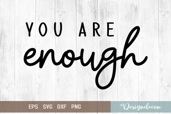 You Are Enough SVG Graphics for Crafts & Branding